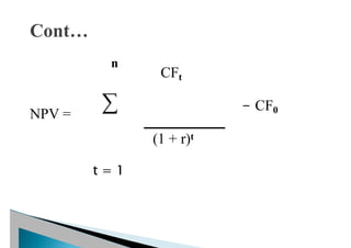NPV =
∑
n
t = 1
CFt
(1 + r)t
- CF0
 