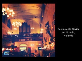 Restaurante Olivier
em Utrecht,
Holanda
 