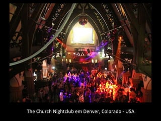 The Church Nightclub em Denver, Colorado - USA
 