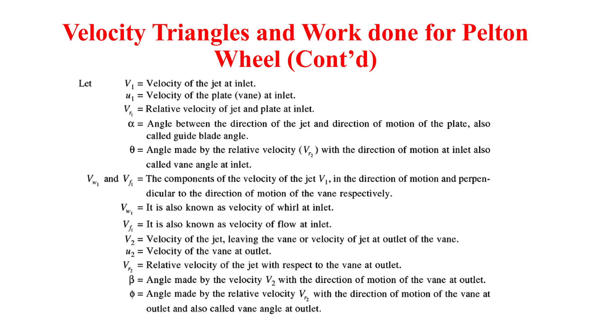 Velocity Triangles and Work done for Pelton
Wheel (Cont’d)
 