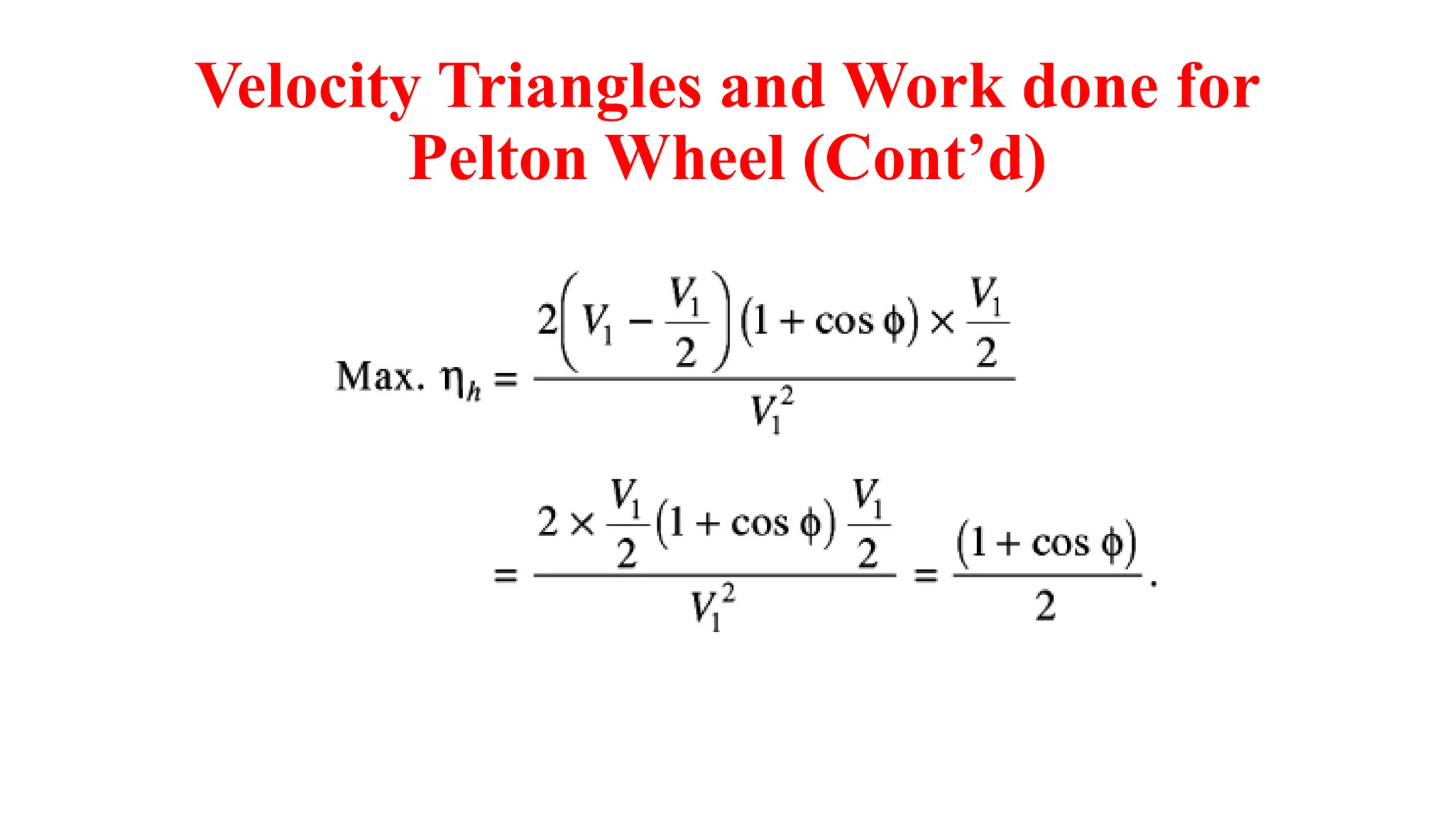 Velocity Triangles and Work done for
Pelton Wheel (Cont’d)
 