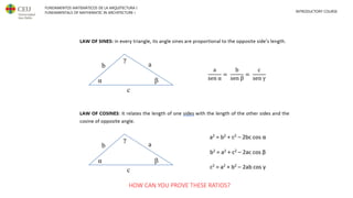 FUNDAMENTOS MATEMÁTICOS DE LA ARQUITECTURA I
FUNDAMENTALS OF MATHEMATIC IN ARCHITECTURE I INTRODUCTORY COURSE
HOW CAN YOU PROVE THESE RATIOS?
 