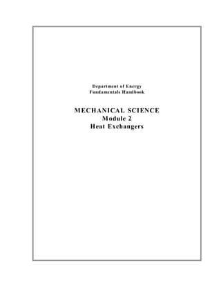 Department of Energy
   Fundamentals Handbook



M ECHANICAL SCIENCE
       M odule 2
    Heat Exchangers
 