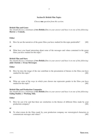 3

Section B: British Film Topics
Choose one question from this section.
British Film and Genre
You should discuss a minim...