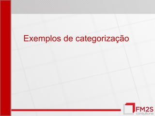 Exemplos de categorização
 