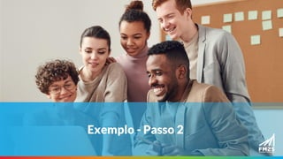 Exemplo - Passo 2
 