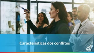 Características dos conflitos
 