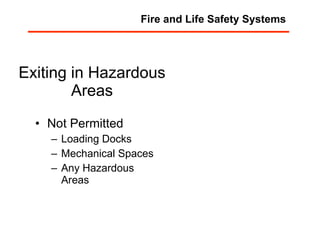 Exiting in Hazardous Areas Not Permitted Loading Docks Mechanical Spaces Any Hazardous Areas Fire and Life Safety Systems 