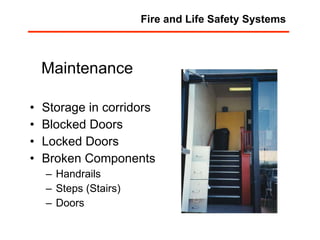 Maintenance Storage in corridors Blocked Doors Locked Doors Broken Components Handrails Steps (Stairs) Doors Fire and Life Safety Systems 