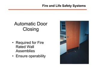 Automatic Door Closing Required for Fire Rated Wall Assemblies Ensure operability Fire and Life Safety Systems 