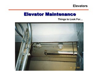 Things to Look For… Elevator Maintenance Elevators 