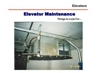 Things to Look For… Elevator Maintenance Elevators 
