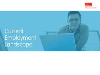 Click to edit Master title style
•
Transition slide title
Current
Employment
Landscape
 