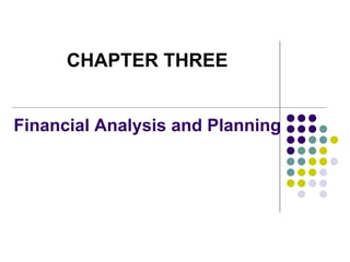Financial Analysis and Planning
CHAPTER THREE
 