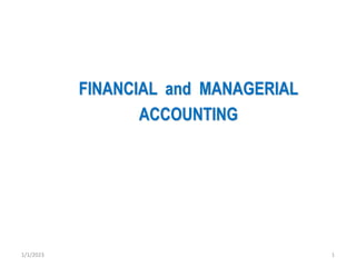 1/1/2023
FINANCIAL and MANAGERIAL
ACCOUNTING
1
 