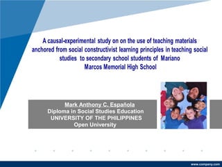 Mark Anthony C. Española
Diploma in Social Studies Education
 UNIVERSITY OF THE PHILIPPINES
         Open University




                                      www.company.com
 