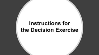 Instructions for
the Decision Exercise
 