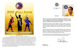 October 06-07, 2012
Barangay 183 Gymnasium, Villamor Pasay City, Philippines
	 The aim of the said tournament is to enrich the National Sport and encourage Arnisadors to a friendly
competition by participating in this kind of tournament and to measures what they’ve learned in practicing Arnis
it is also included the measurements of one’s self discipline and sportsmanship. Organizing a tournament will
open a door for each Kali/Arnis practitioner to test their knowledge and ability on defending their selves, wining
or loosing will teach them important lesson , acceptance and determination to learn furthermore not to give up
and be discourage. It also served as a dry run for the PNU Arnis Team (including Alumni members) to partici-
pate in the tournament not by playing but in improving their skills in officiating actual Arnis matches.
	 A number of teams from different parts of NCR participated. Most coming from Metro Manila but as
well as teams from as far as Bulacan Master BAX had also exclaimed that his only aim in organizing this event
is to support our National Government in the dissemination of the Republic Act 9850 Declaring Anis as the
National Sports and Martial arts of the Philippines.
 