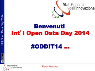 Int’l Open Data Day 2014

Benvenuti
Int’l Open Data Day 2014
#ODDIT14 …

Flavia Marzano

 