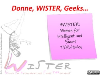 Grafica a cura de Ilgeko (Elena Rossi) http://ilgeko.daportfolio.com

Donne,	
 WISTER,	
 Geeks…
	
 

 