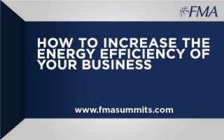 Fma summits montreal take steps to increase the energy efficiency of your business