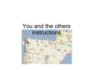 You and the others instructions 