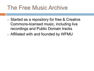 The Free Music Archive
 Started as a repository for free & Creative
Commons-licensed music, including live
recordings and...