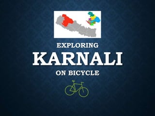EXPLORING
KARNALI
ON BICYCLE
 