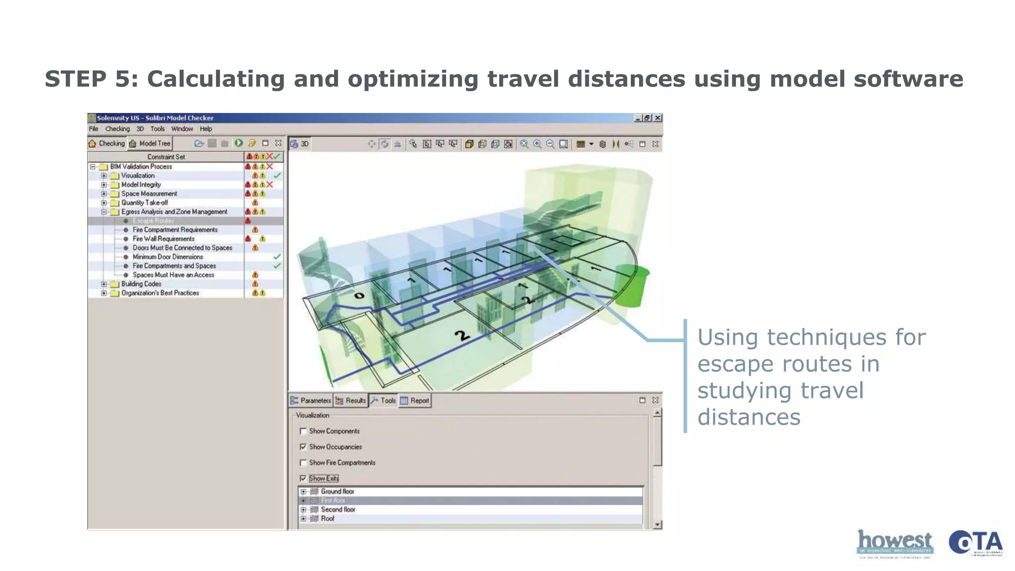 STEP 5: Calculating and optimizing travel distances using model software
Using techniques for
escape routes in
studying travel
distances
 