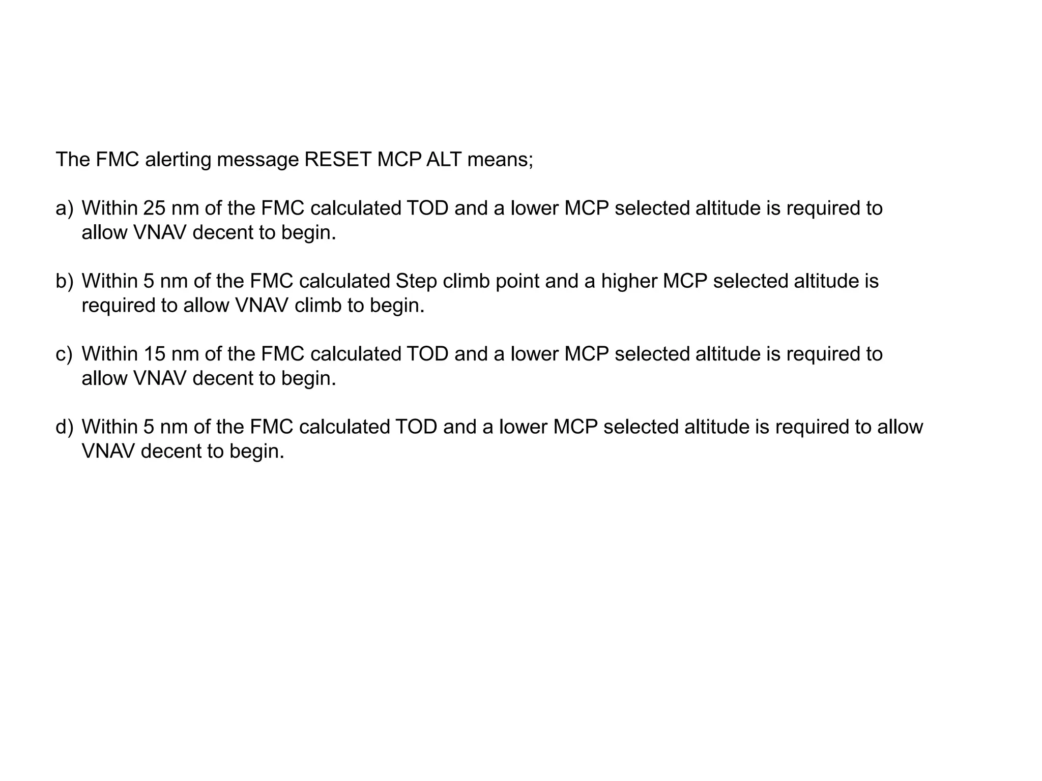 FMC Alert Light
Illuminated (amber) –
• the FAIL light on CDU(s) is illuminated, or
• an alerting message exists for both CDUs, or
• test switch is in position 1 or 2.
Push – both pilots’ FMC alert lights extinguish.
 