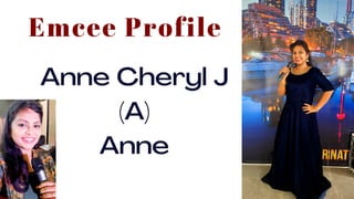 Anne Cheryl J
(A)
Anne
Emcee Profile
 