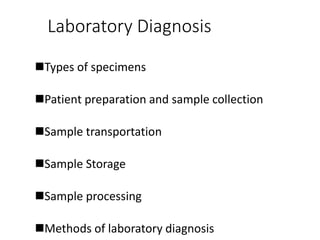 Laboratory diagnosis con't
 Specimen processing : The method of processing
sample depends on the nature of the sample and...