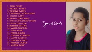 TypesofEvents
1. MALL EVENTS
2. BIRTHDAY EVENTS
3. WEDDING EVENTS
4. CORPORATE OUTING EVENTS
5. COLLEGE EVENTS
6. SOCIAL E...