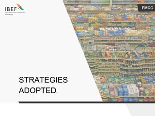 FMCG
STRATEGIES
ADOPTED
 