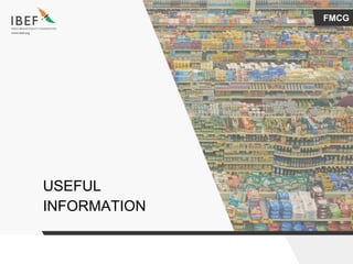 FMCG
USEFUL
INFORMATION
 