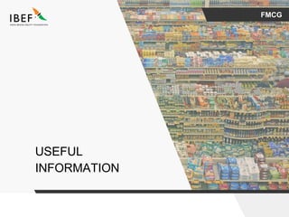 FMCG
USEFUL
INFORMATION
 