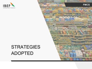 FMCG
STRATEGIES
ADOPTED
 