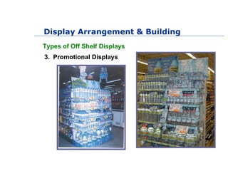 Display Arrangement & Building
Types of Off Shelf Displays
4. Dump Bin Displays




5. Perimeter Wall / Front
       Windo...