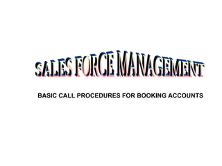 NESTLÉ WATERS PHILIPPINES, INC.




BASIC CALL PROCEDURES FOR BOOKING ACCOUNTS
 