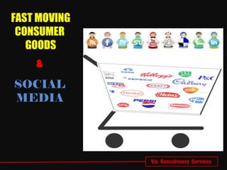 Vie Consultancy Services FAST MOVING CONSUMER  GOODS & SOCIAL MEDIA 
