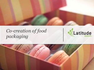 Co-creation of food
packaging
 