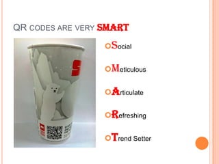 QR CODES ARE VERY SMART

                  Social

                  Meticulous

                  Articulate

                  Refreshing

                  Trend Setter
 