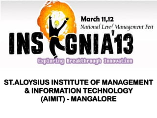 ST.ALOYSIUS INSTITUTE OF MANAGEMENT
     & INFORMATION TECHNOLOGY
         (AIMIT) - MANGALORE
 