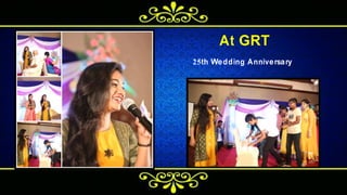 At GRT
25th Wedding Anniversary
 