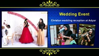 Wedding Event
Christian wedding rec eption at Adyar
 