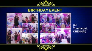 BIRTHDAY EVENT
(At
Tondiarpet,
CHENNAI)
 