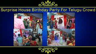Surprise House Birthday Party For Telugu Crowd
 