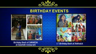 BIRTHDAY EVENTS
Birthday Bash of SAMVEDH
at Seashell restaurant
1st
Birthday Bash of Rethwick
 