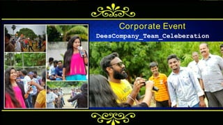 Corporate Event
D e e s C o m p a n y _ T e a m _ C e l e b e r a t i o n
 