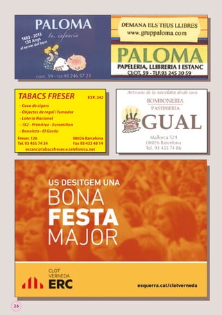 3
- 201
18 83 Anys
130 el barri

al se

r ve i d

TABACS FRESER

EXP. 242

- Cava de cigars
- Objectes de regal i fumador
- Loteria Nacional
- 1X2 - Primitiva - Euromillon
- Bonoloto - El Gordo
Freser, 126
08026 Barcelona
Tel. 93 455 74 34
Fax 93 433 48 14
estanc@tabacsfreser.e.telefonica.net

26

Mallorca 529
08026 Barcelona
Tel. 93 435 74 86

 